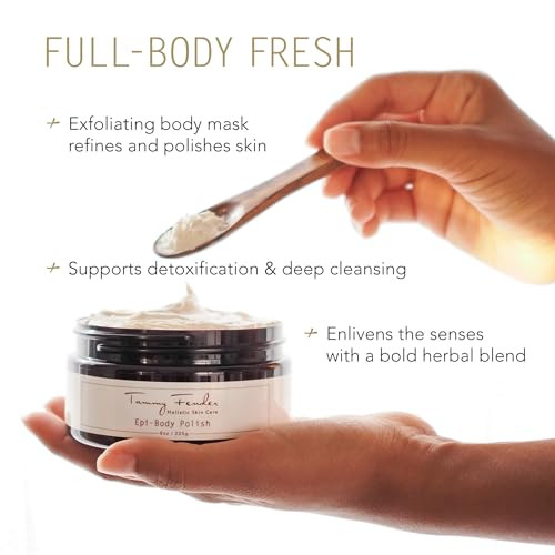 Tammy Fender - Epi-Body Polish Natural Organic Cruelty Non-Toxic Spa-Like Skincare Exfoliating Scrub & Body Mask Soft Radiant Skin (8 Oz 225 G)