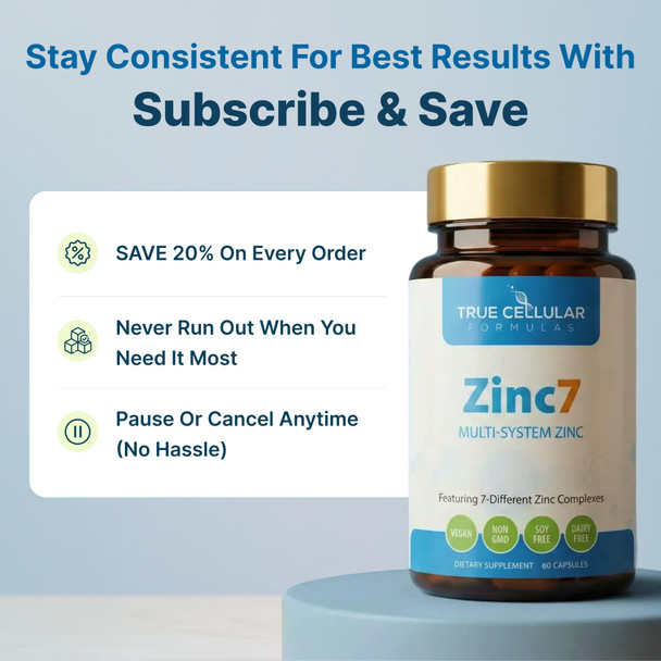 True Cellular Formulas  Zinc7: 7-in 1 Zinc Complex 50mg  Maximum Absorption for Immune Defense Deep Sleep and  All-Day Energy  Hormone Balance Mental Focus and  Metabolism Support  60 Vegan Capsules