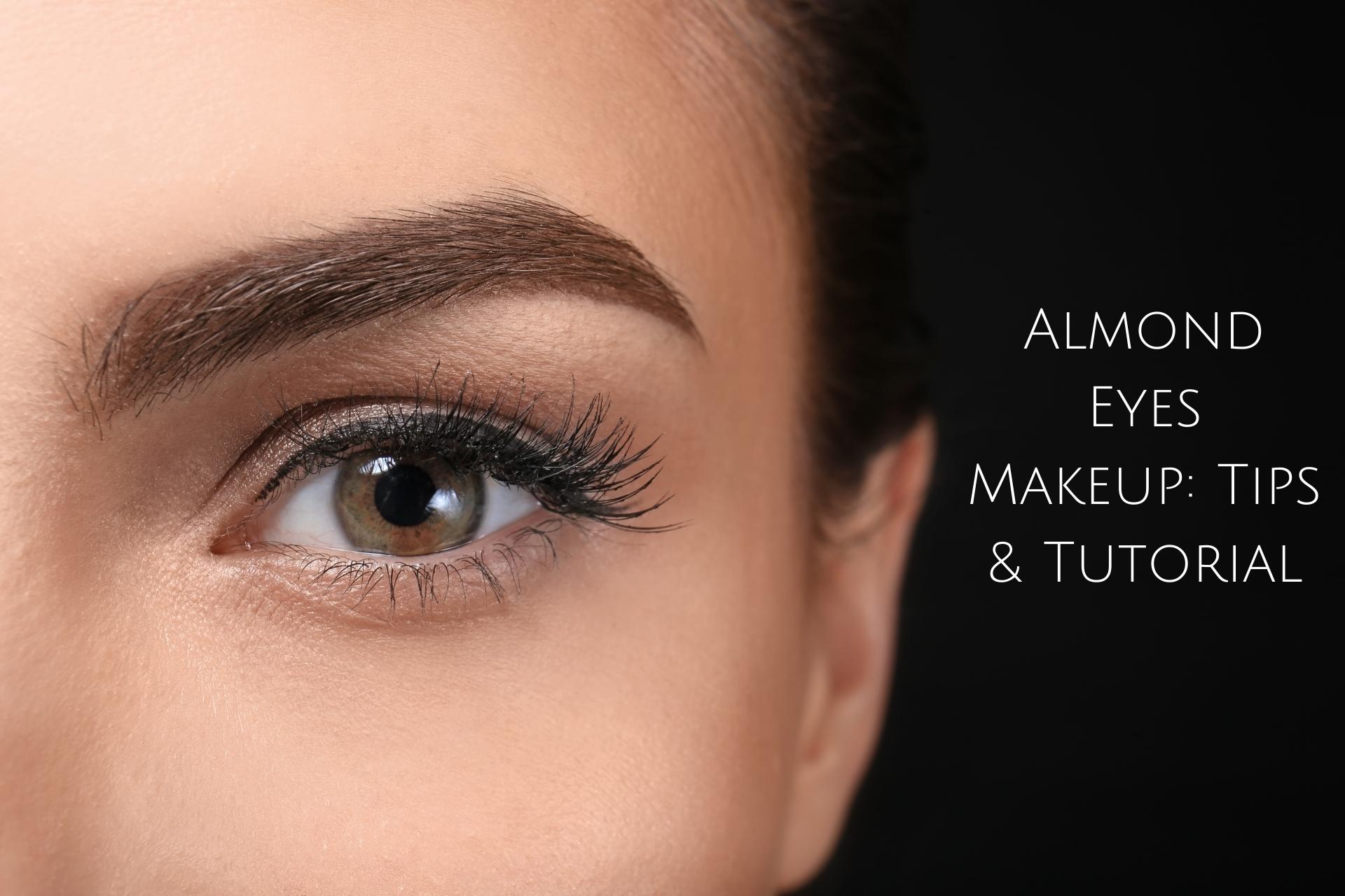 Almond Eyes Makeup: Tips & Tutorial - Kiwla