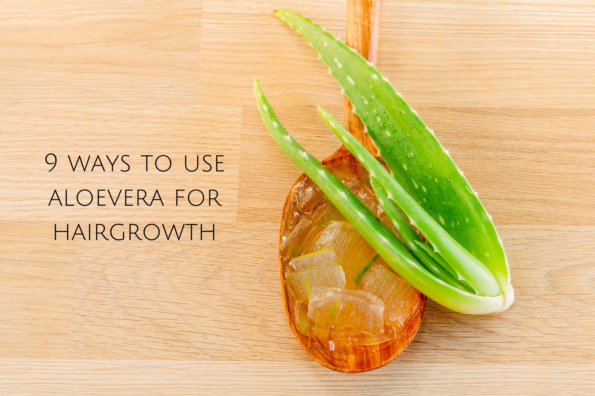 9 ways to use aloevera for hairgrowth - Kiwla