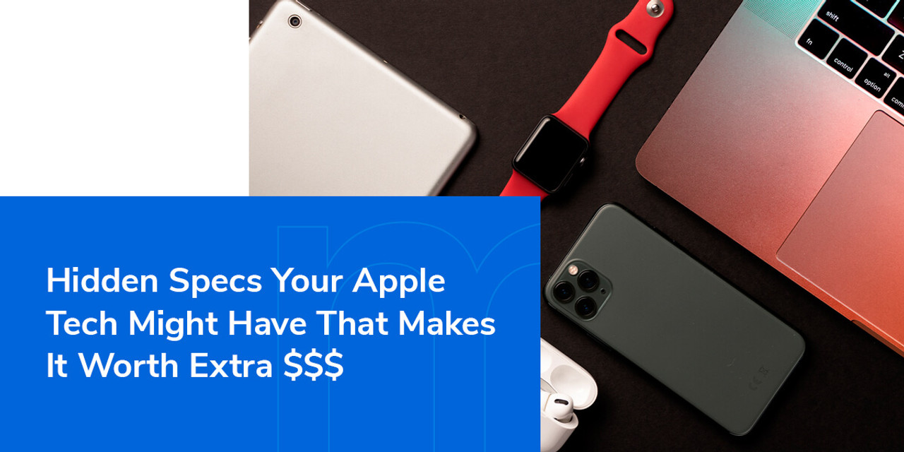 Hidden Specs Your Apple Tech Might Have That Makes It Worth Extra Money
