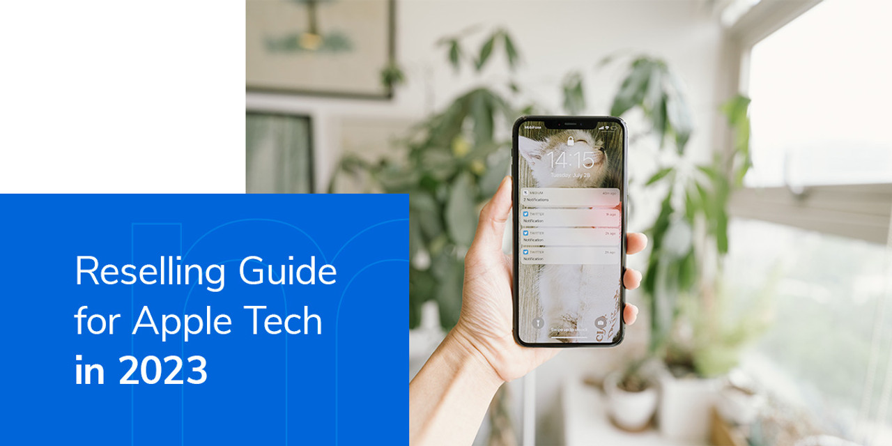 Reselling Guide for Apple Tech in 2023