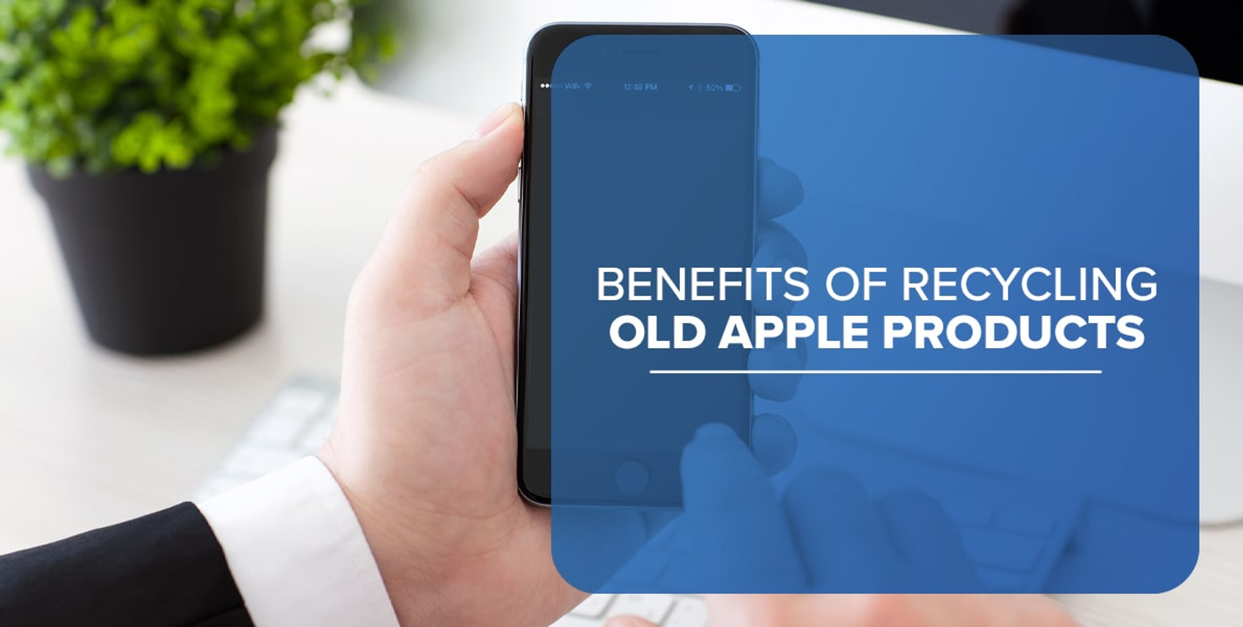 Benefits of Recycling Old Apple Products Mac Me an Offer