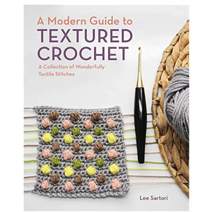 Interweave Press A Modern Guide To Textured Crochet by Lee Sartori Interweave Press A Modern Guide To Textured Crochet by Lee Sartori