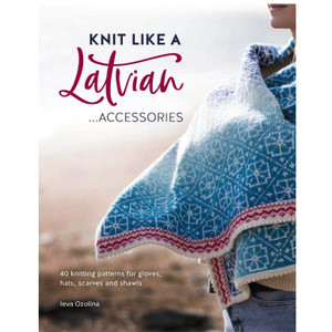 David and Charles Knit Like a Latvian Accessories 40 Knitting Patterns for Gloves, Hats, Scarves and Shawls David and Charles Knit Like a Latvian Accessories 40 Knitting Patterns for Gloves, Hats, Scarves and Shawls