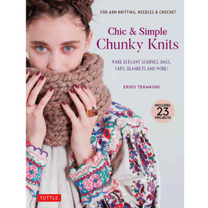 Tuttle Publishing Chic and Simple Chunky Knits by Eriko Teranishi Tuttle Publishing Chic and Simple Chunky Knits by Eriko Teranishi