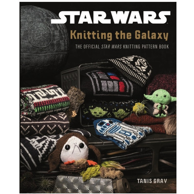 Insight Editions Star Wars Knitting the Galaxy by Tanis Gray