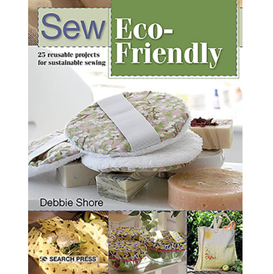 Search Press Sew Eco-Friendly 25 Reusable Projects for Sustainable Sewing by Debbie Shore