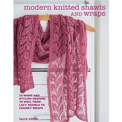 Modern Knitted Shawls and Wraps: 35 Warm and Stylish Designs to Knit, from Lacy Shawls to Chunky Wraps