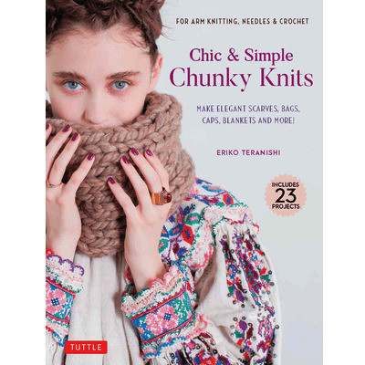 Tuttle Publishing Chic and Simple Chunky Knits by Eriko Teranishi