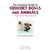 Tuttle Publishing The Complete Guide to Crochet Dolls and Animals Amigurumi Techniques Made Easy Tuttle Publishing The Complete Guide to Crochet Dolls and Animals Amigurumi Techniques Made Easy