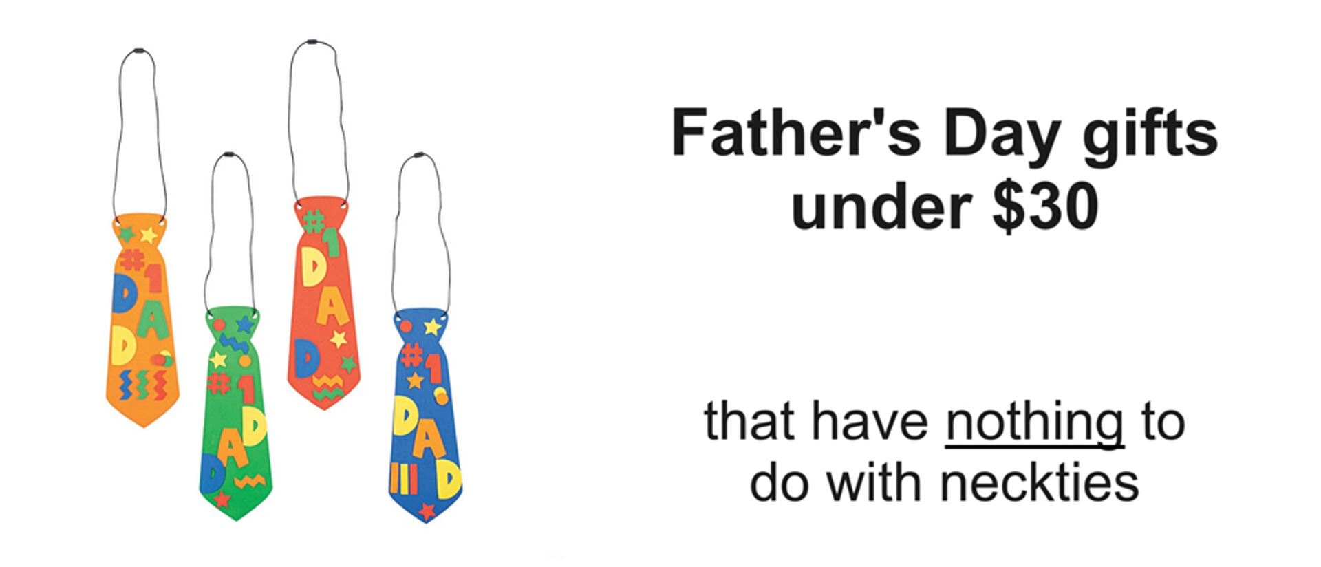 Father's Day gifts under $30, that have nothing to do with neckties