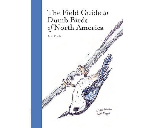 OakridgeStores.com | Chronicle Books - The Field Guide to Dumb Birds of North America (CB9781452174037) 9781452174037