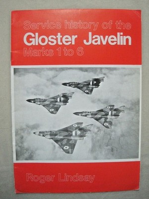 RESALE SHOP - Service History of the Gloster Javelin Mk. 1 to 6 Roger Lindsay - STORE-32(ORANGE)-U4345