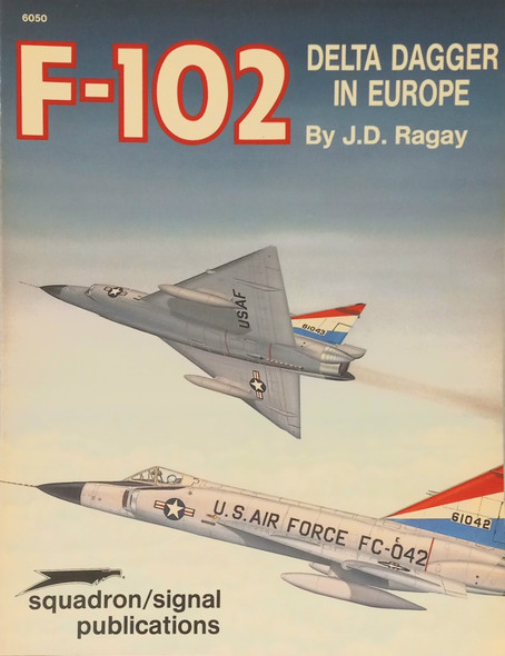 OakridgeStores.com | RESALE SHOP - J.D. Ragay - Squadron Signal Publications - F-102 Delta Dagger in Europe - STORE-6050-LN8309 CNSG0897472209