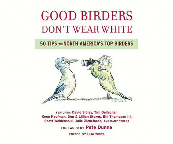 HMP BOOKS - Good Birders Don't Wear White Book: 50 Tips from North America's Top Birders HM618756426 9780618756421
