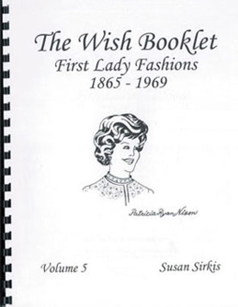 OakridgeStores.com | Susan Sirkis Dollhouse - Wish Booklet #5: First Lady Fashions 1865-1969 - Dollhouse Miniature (510)