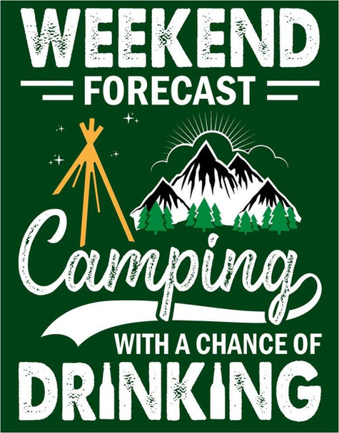 OakridgeStores.com | Desperate Signs - Weekend Forecast - Camping Chance of Drinking Tin Sign (2400) 605279124008