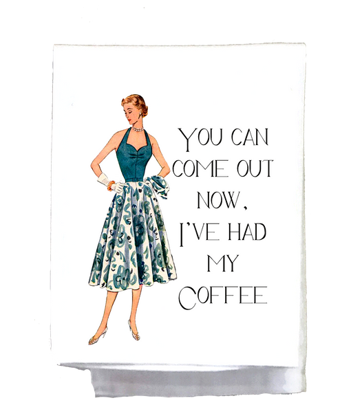 OakridgeStores.com | SASSY TALKIN - "You Can Come Out Now I've Had My Coffee" Humorous Kitchen Towel (SG-DT-2502)