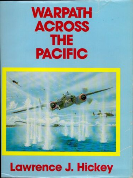 RESALE SHOP - WARPATH ACROSS THE PACIFIC - 345TH BOMBARDMENT GROUP - HICKEY -- SIGNED --