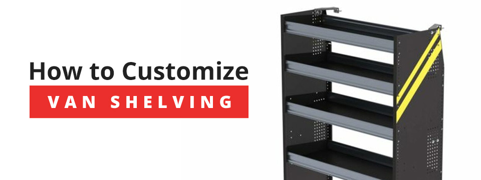 How to customize van shelving.