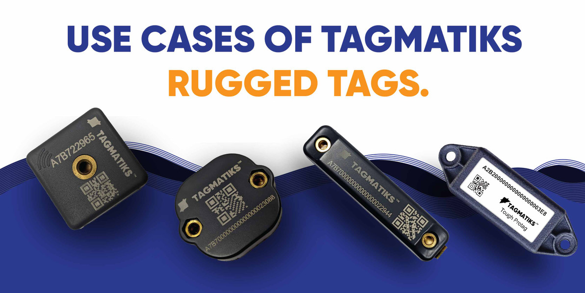 Use Cases Where TagMatiks Rugged Tags can be used