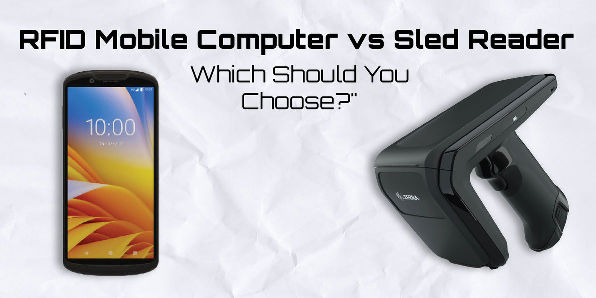 RFID Mobile Computer vs Sled Reader: Which Should You Choose?