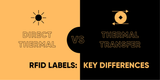 Direct Thermal vs Thermal Transfer RFID Labels: Key Differences
