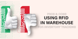Pros and Cons of RFID for Warehouse Inventory Tracking