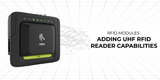 RFID Modules - Adding UHF RFID reader capabilities