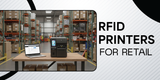 How to Choose the Best RFID Printer: A Complete Buyer's Guide