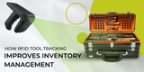 How RFID Tool Tracking Improves Inventory Management