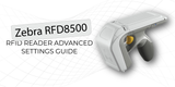 Zebra RFD8500 RFID Reader Advanced Settings Guide