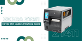 Zebra ZT411 Metal RFID Labels Printing Guide 
