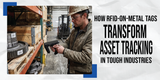 How RFID-on-Metal Tags Transform Asset Tracking in Tough Industries