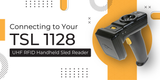 Connecting to Your TSL 1128 UHF RFID Handheld Sled Reader