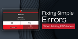 Fixing Simple Errors When Printing RFID Labels 