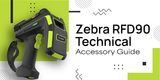 Zebra RFD90 Technical Accessory Guide