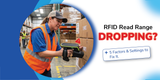 RFID Read Range Dropping? 5 Factors & Settings to Fix It