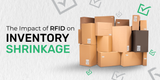 The Impact of RFID on Inventory Shrinkage