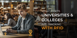 What Assets Universities and Colleges are Tracking With RFID