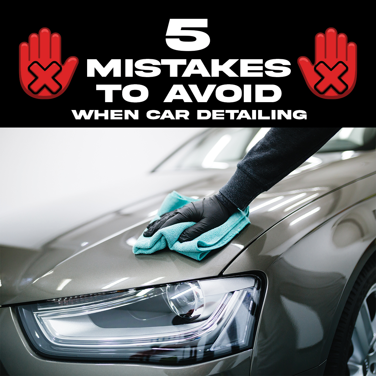 Top 5 Mistakes to Avoid When Detailing a Car