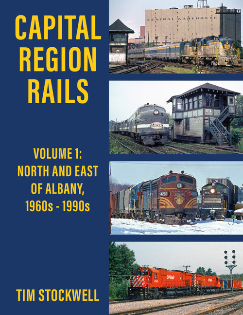 Capital Region Rails, Volume 1: North and East of Albany, 1960s-1990s