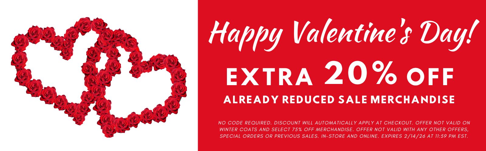 Take an extra 20 percent off our sale merchandise. Now through Saturday. Exclusions apply. Not valid on winter coats and select 75 percent off merchandise. No code required.