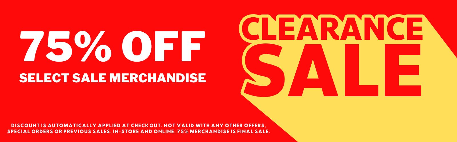 Select Sale Merchandise is 75 percent off.  Shop Now!