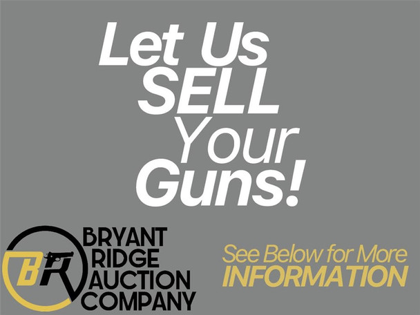 YOUR success is OUR Success! Let Bryant Ridge Auction Company sell your firearms collection! YOUR success is OUR Success! Let Bryant Ridge Auction Company sell your firearms collection!