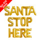 SANTA STOP HERE - 16 inch Gold Foil Letter Balloon Pack (1)