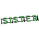 A floral foam display, spelling out the word 'SISTER', manufactured by Oasis.