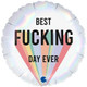 18 inch Best F***ing Day Ever Holographic Foil Balloon (1)