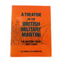 A Treatise on the British Military Martini: The Martini-Henry, 1869-c.1900